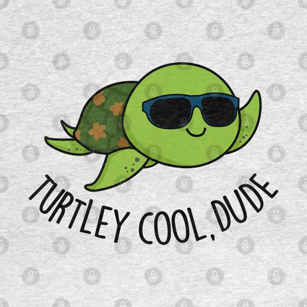 Turtley Cool Dude Cute Turtle Pun by punnybone